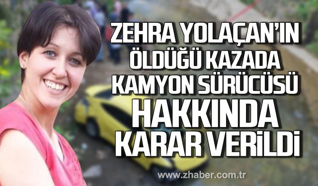 Kdz. Ereğli'de Zehra Yolaçan'ın öldüğü kazada kamyon sürücüsü tutuklandı!