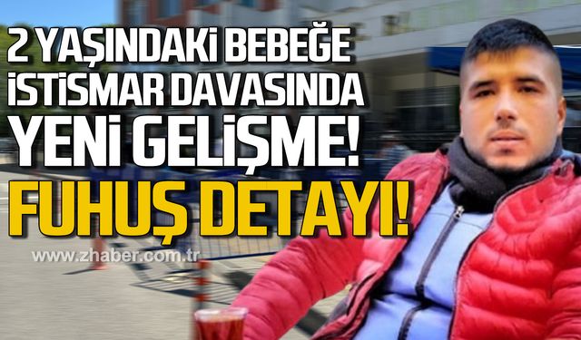 2 yaşındaki Nisanur bebeğe istismar davasında yeni gelişme! Olayda fuhuş detayı!