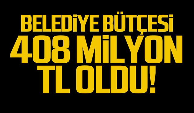 Çaycuma Belediye bütçesi 408 milyon oldu