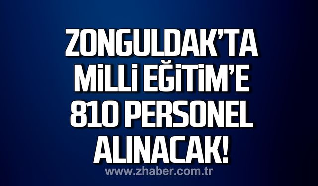 Zonguldak İl Milli Eğitim Müdürlüğü 810 personel alacak!