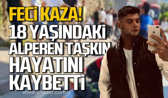 Feci kaza! 18 yaşındaki Alperen Taşkın hayatını kaybetti!