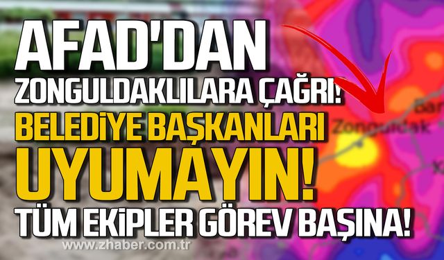 AFAD'dan Zonguldaklılara çağrı! Belediye başkanları uyumayın! Tüm ekipler görev başına!