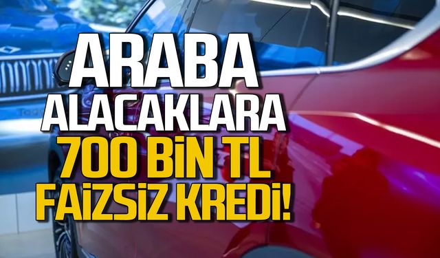 Araba alacaklara 700 bin TL faizsiz kredi!