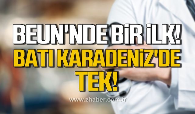 BEUN'nde bir ilk! Batı Karadeniz'de tek!