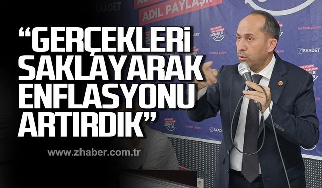 Erol; "Gerçekleri saklayarak enflasyonu artırmış olduk"