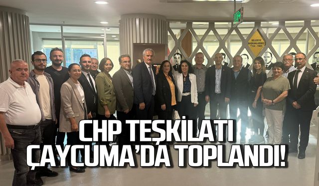 CHP teşkilatı Çaycuma'da toplandı! Neler konuşuldu?