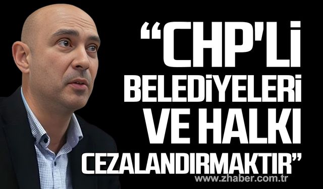 Dural; "CHP'li belediyeleri ve halkı cezalandırmaktır"