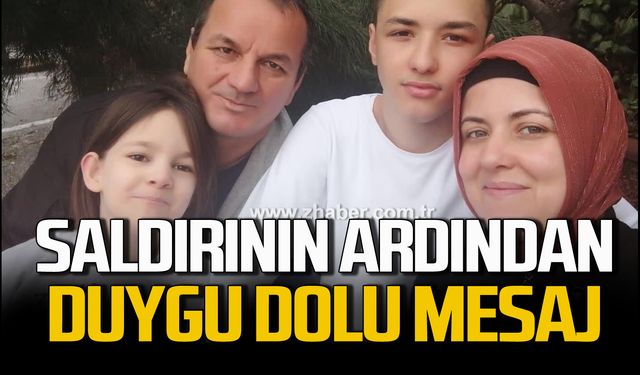 Kdz. Ereğli'de saldırıya uğrayan baba ve kızından duygu dolu mesaj!