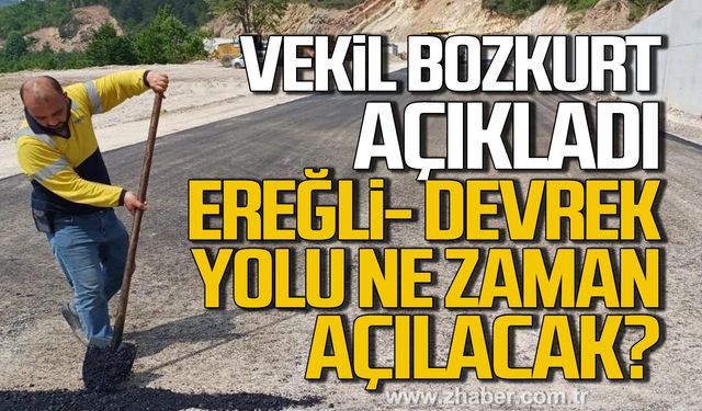 Vekil Bozkurt açıkladı! Ereğli- Devrek yolu ne zaman açılacak?