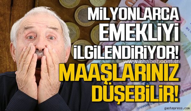 Milyonlarca emeklinin maaşı bu düzenlemeye göre düşebilir