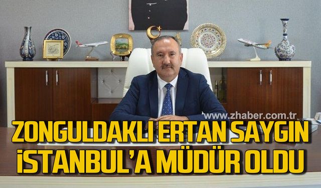 Zonguldaklı Ertan Saygın İstanbul'a müdür oldu!