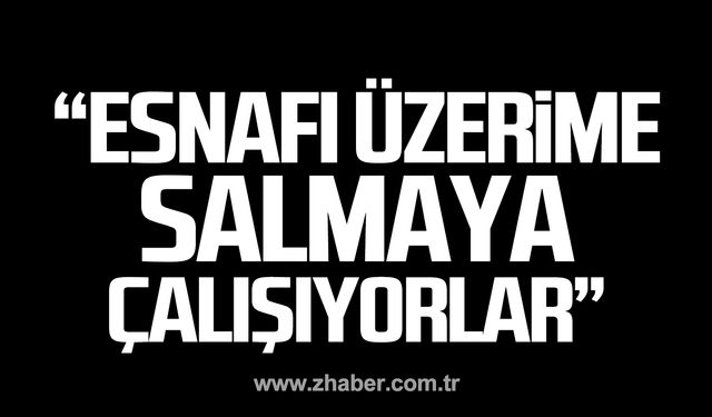 Erdem; "Esnafın ekmeğiyle oynandığını söyleyip insanları benim üzerime salmaya çalışıyorlar"