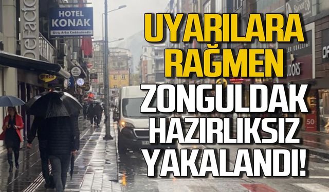 Uyarılara rağmen Zonguldak yağmura hazırlıksız yakalandı!