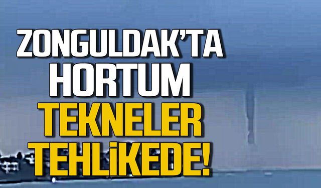 Zonguldak'ta hortum paniği! Tekneler tehlikede!