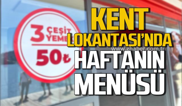 Kent Lokantası'nın haftalık menüsü belli oldu