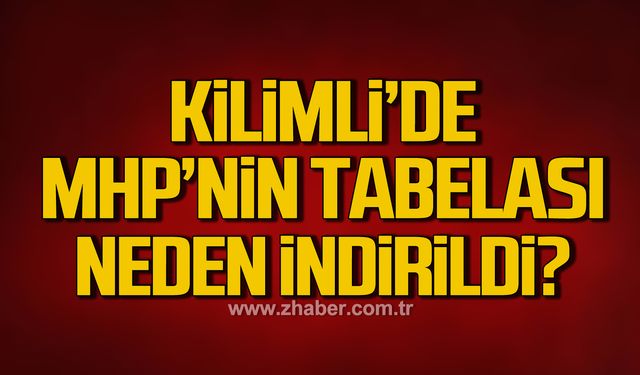 Kilimli’de MHP’nin tabelası neden indirildi?