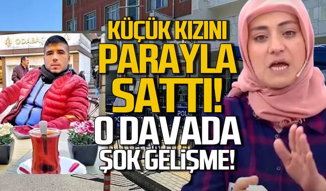 Öz kızını parayla sattı! O davada yeni gelişme!