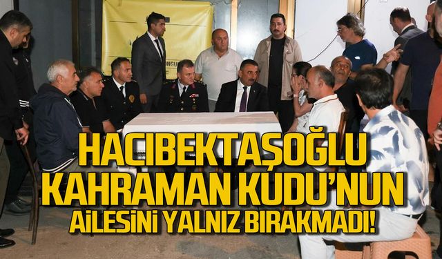 Vali Hacıbektaşoğlu Kahraman Kudu'nun ailesini yalnız bırakmadı!