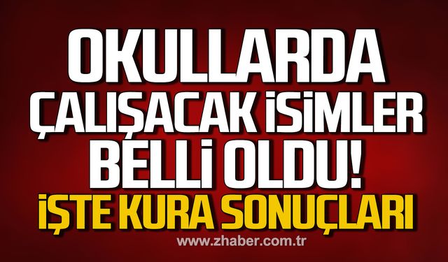 Zonguldak'ta okullarda çalışacak isimler belli oldu! İşte kura sonuçları!