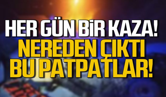 Her gün bir kaza! Nereden çıktı bu patpatlar!