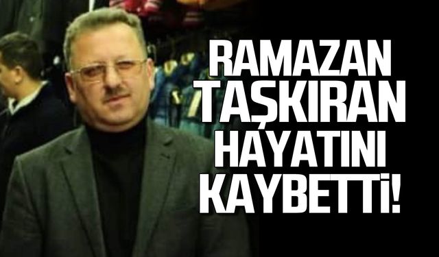 Ramazan Taşkıran hayatını kaybetti