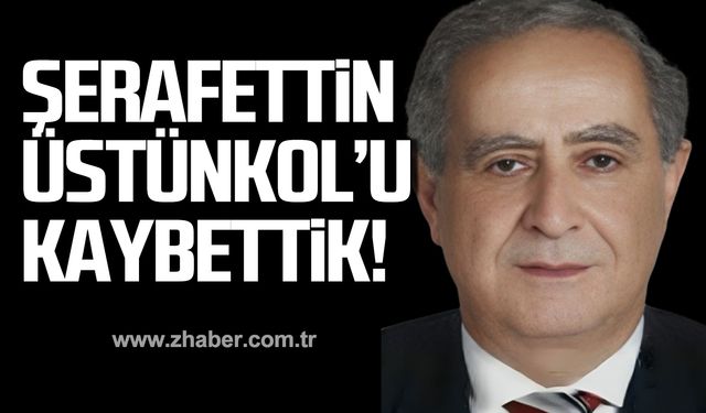 Şerafettin Üstünkol hayatını kaybetti!