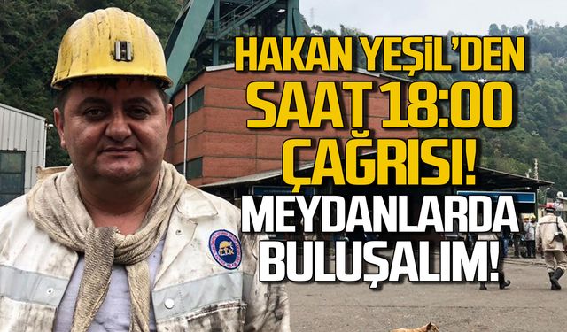 Hakan Yeşil'den tüm Zonguldak'a miting çağrısı!