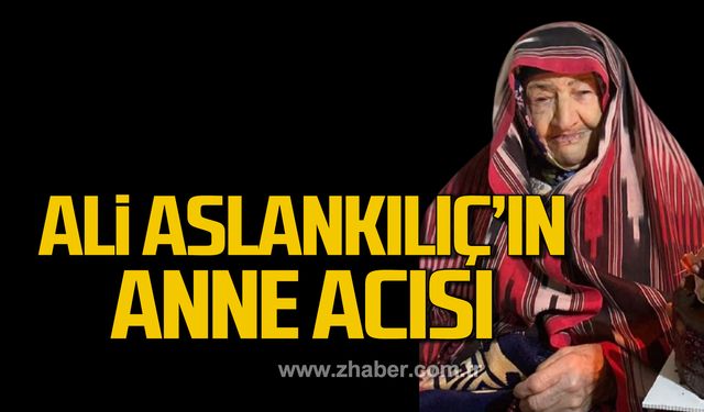 Ali Aslankılıç annesini kaybetti