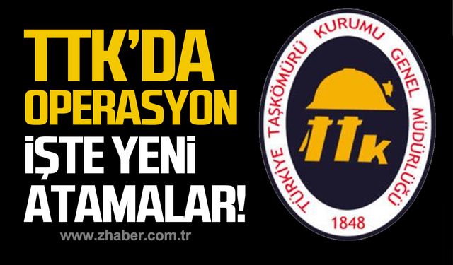 TTK'da operasyon! İşte yeni atamalar!