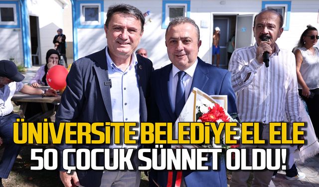 Üniversite belediye el ele! 50 çocuk sünnet oldu!