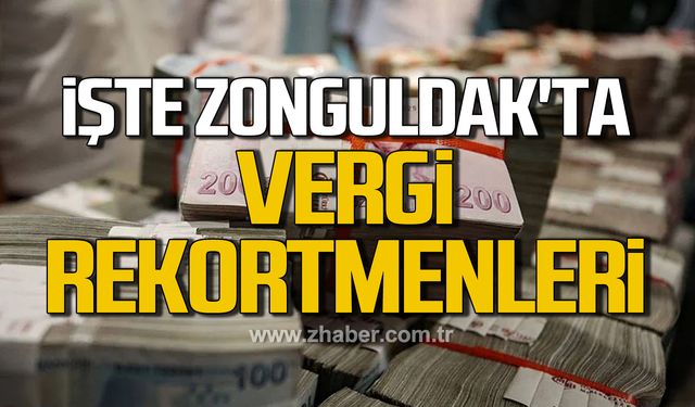 İşte Zonguldak'ta vergi rekortmenleri