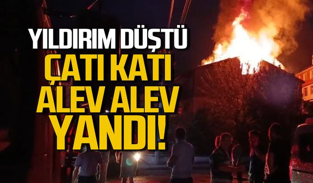 Yıldırım düştü! Çatı katı alev alev yandı!