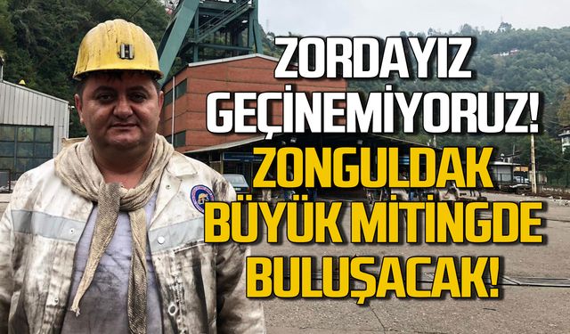 Zordayız geçinemiyoruz! GMİS'ten tüm Zonguldak'a miting çağrısı