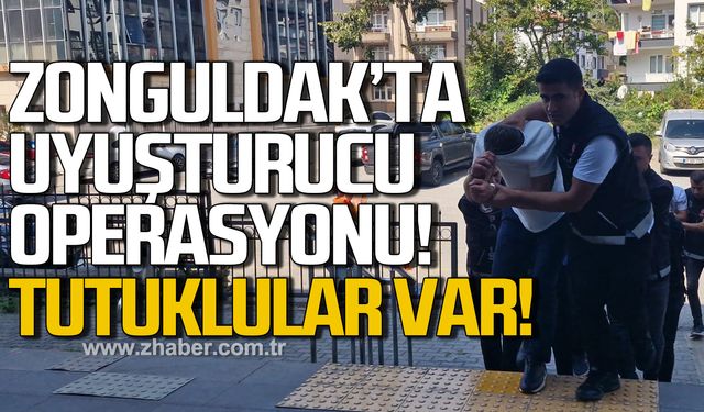 Zonguldak’ta uyuşturucu operasyonu! Tutuklular var!