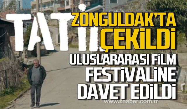 Zonguldak'ta çekilen "Tatil" isimli film Uluslararası Film Festivaline davet edildi!