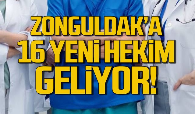 Zonguldak'a 16 yeni hekim geliyor!