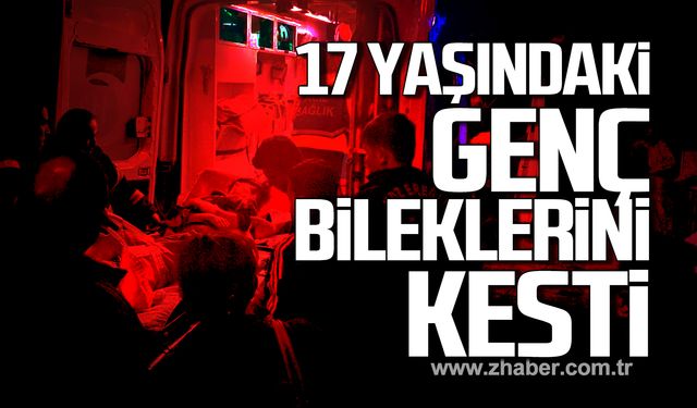 Kdz. Ereğli’de 17 yaşındaki genç bileklerini kesti!