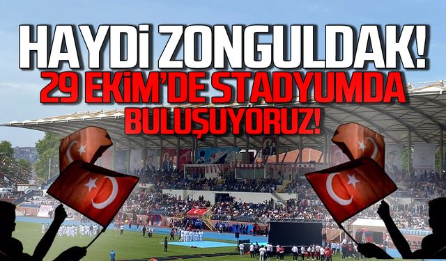 Haydi Zonguldak! 29 Ekim'de Kemal Köksal Staydumu'na