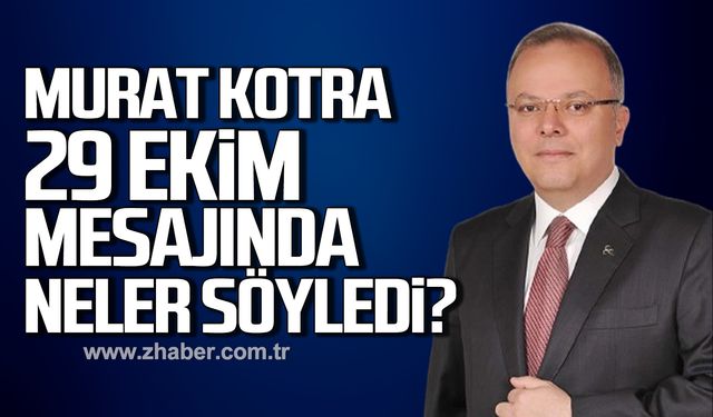 Murat Kotra 29 Ekim Cumhuriyet Bayramı mesajında neler söyledi?