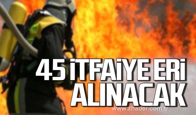 Eskişehir Büyükşehir Belediyesi 45 itfaiye eri alacak!