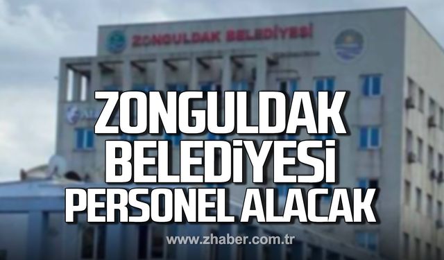 Zonguldak Belediyesi işçi alacak!