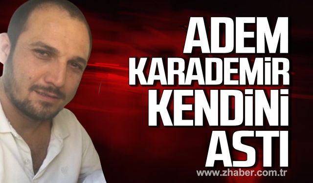 Zonguldak'ta kahreden olay! Adem Karademir yaşamına son verdi!