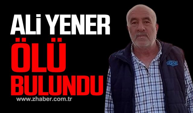 Çaycuma'da Ali Yener evinde ölü bulundu!