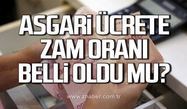 Asgari ücret zammı ne kadar olacak?