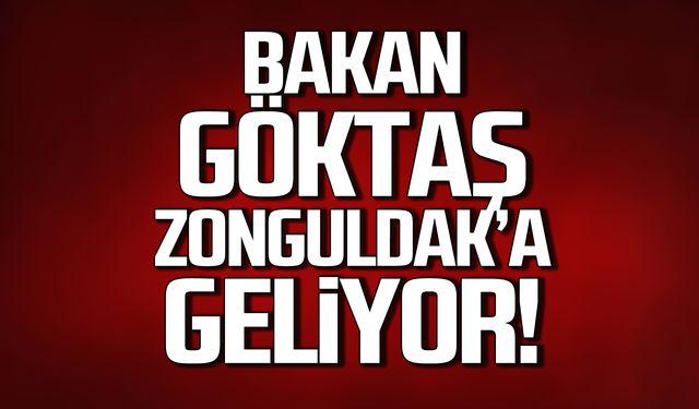 Aile ve Sosyal Hizmetler Bakanı Göktaş, Zonguldak'a geliyor!