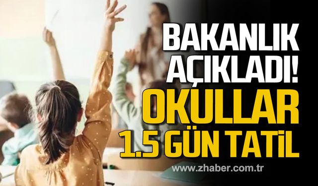 Milli Eğitim Bakanlığı açıkladı! Okullar 1,5 gün tatil!