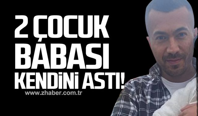 Kdz. Ereğli'de 2 çocuk babası Barış Kurtal kendini astı!