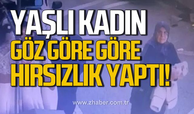 Çaycuma'da yaşlı kadın hırsızlık yaparak gözden kayboldu!