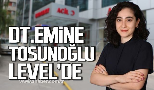 Dt. Emine Tosunoğlu Level'de!