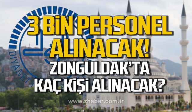 Diyanet 3 bin personel alacak! Zonguldak'ta alım yapılacak mı?